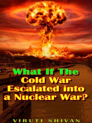 cover image of What If the Cold War Escalated into a Nuclear War?